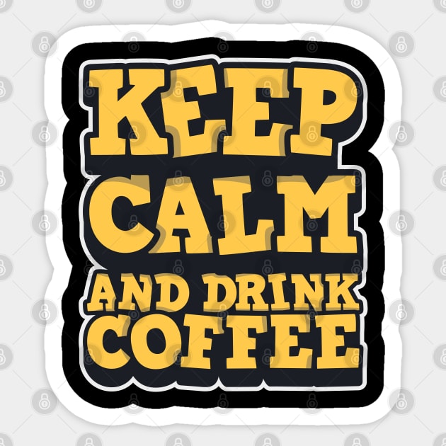 Keep Calm And Drink Coffee Sticker by Urbanprint